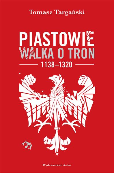 PIASTOWIE. WALKA O TRON 1138-1320
