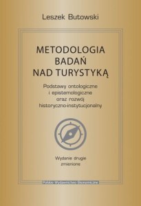 Metodologia badań nad turystyką. Podstawy ontologiczne i epistemologiczne oraz rozwój historyczno-instytucjonalny wyd. 2
