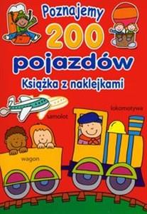Poznajemy 200 pojazdów Książka z naklejkami