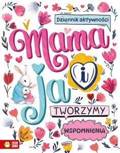 Mama i ja. Tworzymy wspomnienia