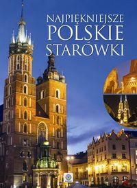 NAJPIĘKNIEJSZE POLSKIE STARÓWKI