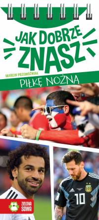 JAK DOBRZE ZNASZ PIŁKĘ NOŻNĄ