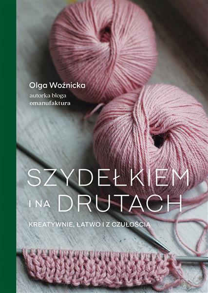 SZYDEŁKIEM I NA DRUTACH. KREATYWNIE, ŁATWO I Z CZU