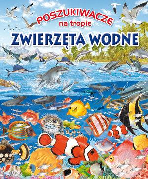 POSZUKIWACZE NA TROPIE: ZWIERZĘTA WODNE