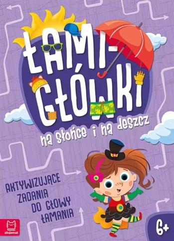 ŁAMIGŁÓWKI NA SŁOŃCE I NA DESZCZ. AKTYWIZUJĄCE