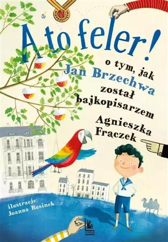 A to feler! O tym jak Brzechwa został bajkopisarze