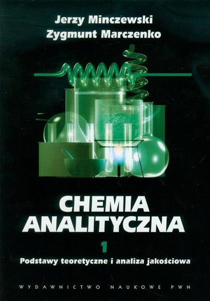CHEMIA ANALITYCZNA. TOM 1. PODSTAWY TEORETYCZNE I