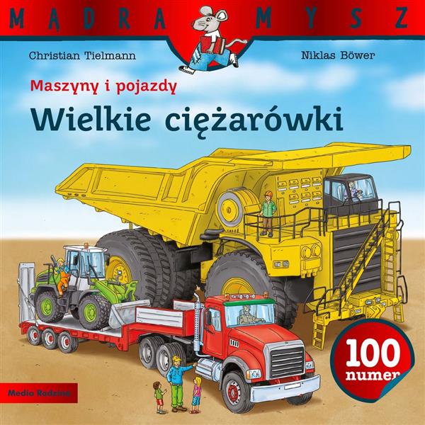 MĄDRA MYSZ. MASZYNY I POJAZDY. WIELKIE CIĘŻARÓWKI