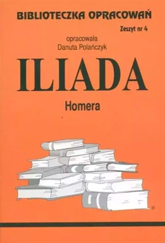 BIBLIOTECZKA OPRACOWAŃ.  ILIADA  HOMERA