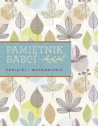 PAMIĘTNIK BABCI. PAMIĄTKI I WSPOMNIENIA