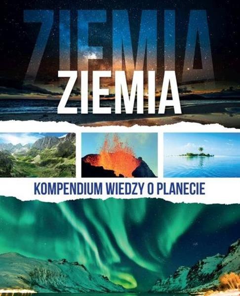 ZIEMIA. KOMPENDIUM WIEDZY O PLANECIE