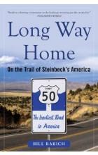 LONG WAY HOME: ON THE TRAIL OF STEINBECK S AMERICA
