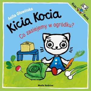 Co zasiejemy w ogródku? Kicia Kocia