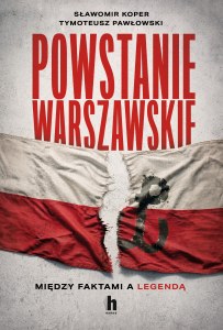 Powstanie Warszawskie. Między faktami a legendą
