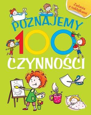 POZNAJEMY 100 CZYNNOŚCI. KSIĄŻKA Z NAKLEJKAMI