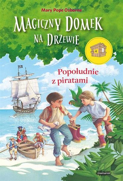 MAGICZNY DOMEK NA DRZEWIE. TOM 4. POPOŁUDNIE Z PIR