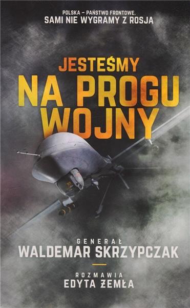 JESTEŚMY NA PROGU WOJNY