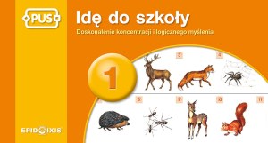 PUS Idę do szkoły 1 - Doskonalenie koncentracji i logicznego myślenia