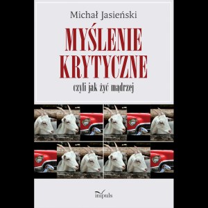 Myślenie krytyczne czyli jak żyć mądrzej