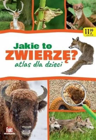Jakie to zwierzę? Atlas dla dzieci
