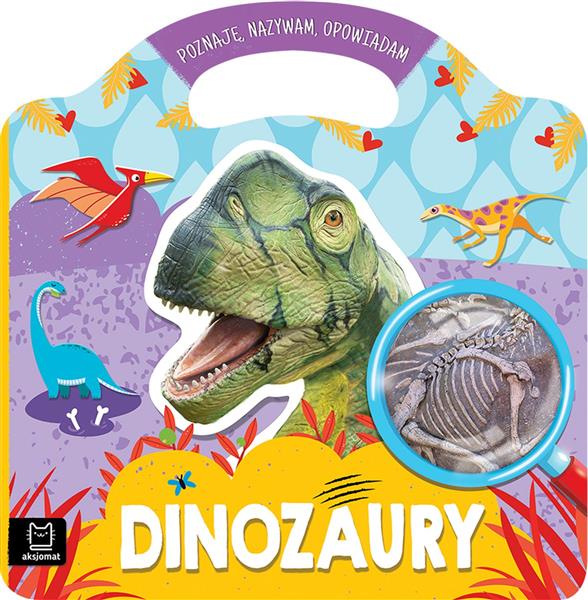 DINOZAURY. POZNAJĘ, NAZYWAM, OPOWIADAM