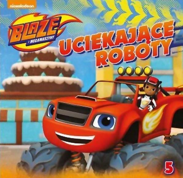 BLAZE I MEGAMASZYNY 5 UCIEKAJĄCE ROBOTY