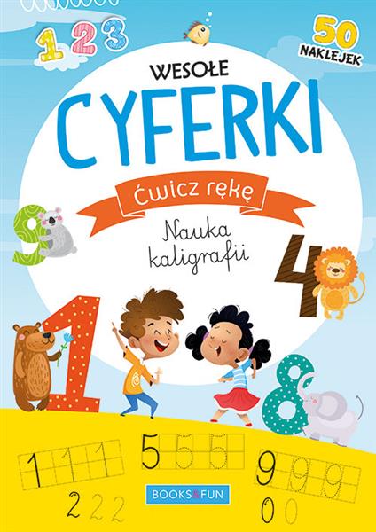 ĆWICZ RĘKĘ. NAUKA KALIGRAFII. WESOŁE CYFERKI