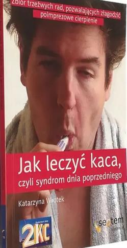 JAK LECZYĆ KACA, CZYLI SYNDROM DNIA POPRZEDNIEGO