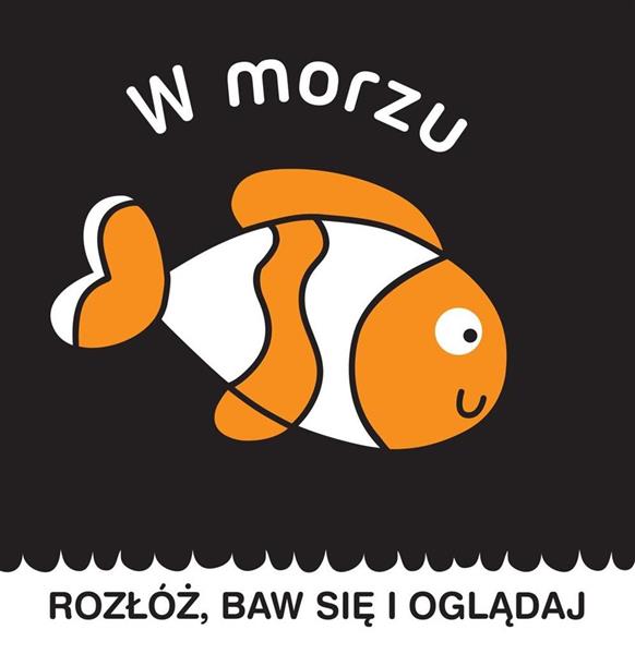 ROZŁÓŻ, BAW SIĘ I OGLĄDAJ. W MORZU