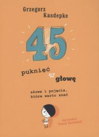 45 PUKNIĘĆ W GŁOWĘ