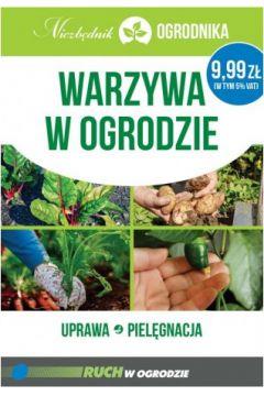 WARZYWA W OGRODZIE. UPRAWA PIELĘGNACJA NIEZBĘDNIK