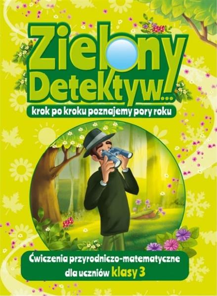 ZIELONY DETEKTYW. KROK PO KROKU POZNAJEMY PORY ROK