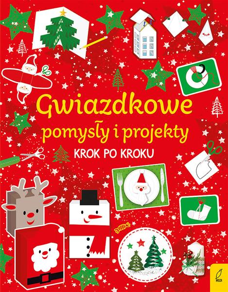 GWIAZDKOWE POMYSŁY I PROJEKTY. KROK PO KROKU