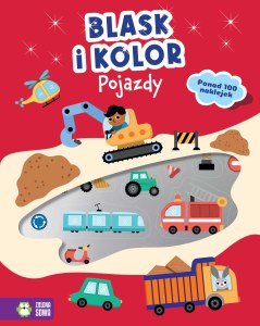 Blask i kolor. Pojazdy. Blask i kolor