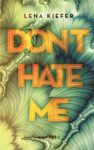 DON T LOVE ME. TOM 2. DON T HATE ME