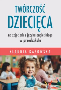 Twórczość dziecięca na zajęciach z języka angielskiego w przedszkolu