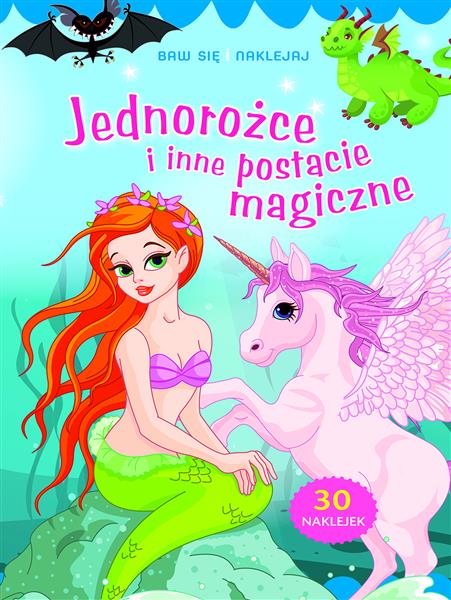 BAW SIĘ I NAKLEJAJ. JEDNOROŻCE I INNE POSTACIE MAG