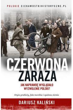 CZERWONA ZARAZA JAK NAPRAWDĘ WYGLĄDAŁO WYZWOLENIE