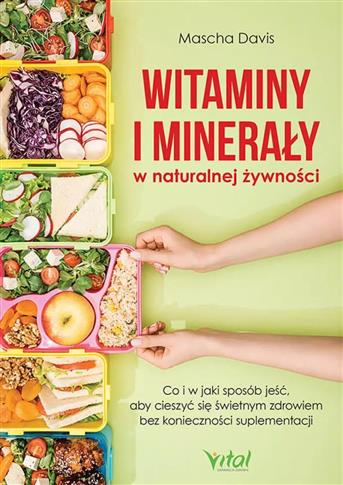 Witaminy i minerały w naturalnej żywności. Co i w