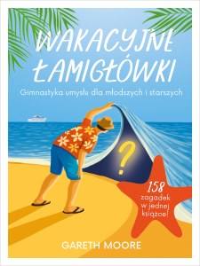 Wakacyjne łamigłówki. Gimnastyka umysłu dla młodszych i starszych