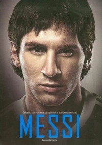 MESSI. CHŁOPIEC KTÓRY ZAWSZE SIĘ SPÓŹNIAŁ