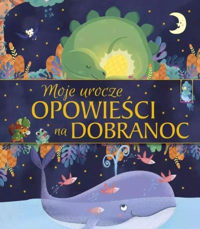MOJE UROCZE OPOWIEŚCI NA DOBRANOC