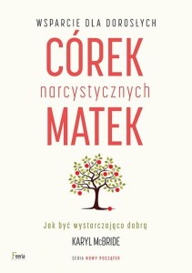 Wsparcie dla dorosłych córek narcystycznych matek wyd. 3