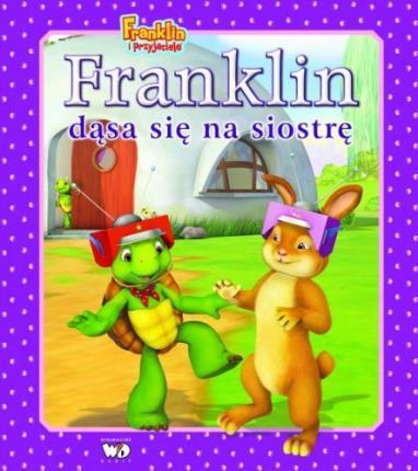 FRANKLIN DĄSA SIĘ NA SIOSTRĘ