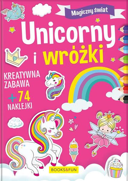 MAGICZNY ŚWIAT. UNICORNY I WRÓŻKI