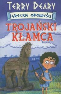 Greckie opowieści. Trojański kłamca