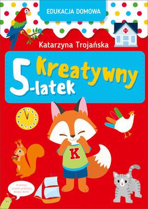 EDUKACJA DOMOWA. KREATYWNY 5-LATEK