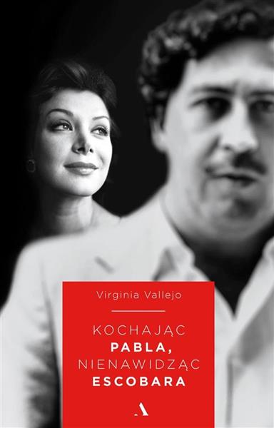 KOCHAJĄC PABLA, NIENAWIDZĄC ESCOBARA