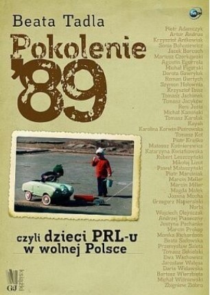POKOLENIE  89, CZYLI DZIECI PRL-U W WOLNEJ POLSCE
