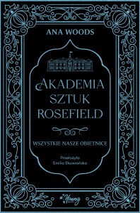 Wszystkie nasze obietnice. Akademia Sztuk Rosefield. Tom 2